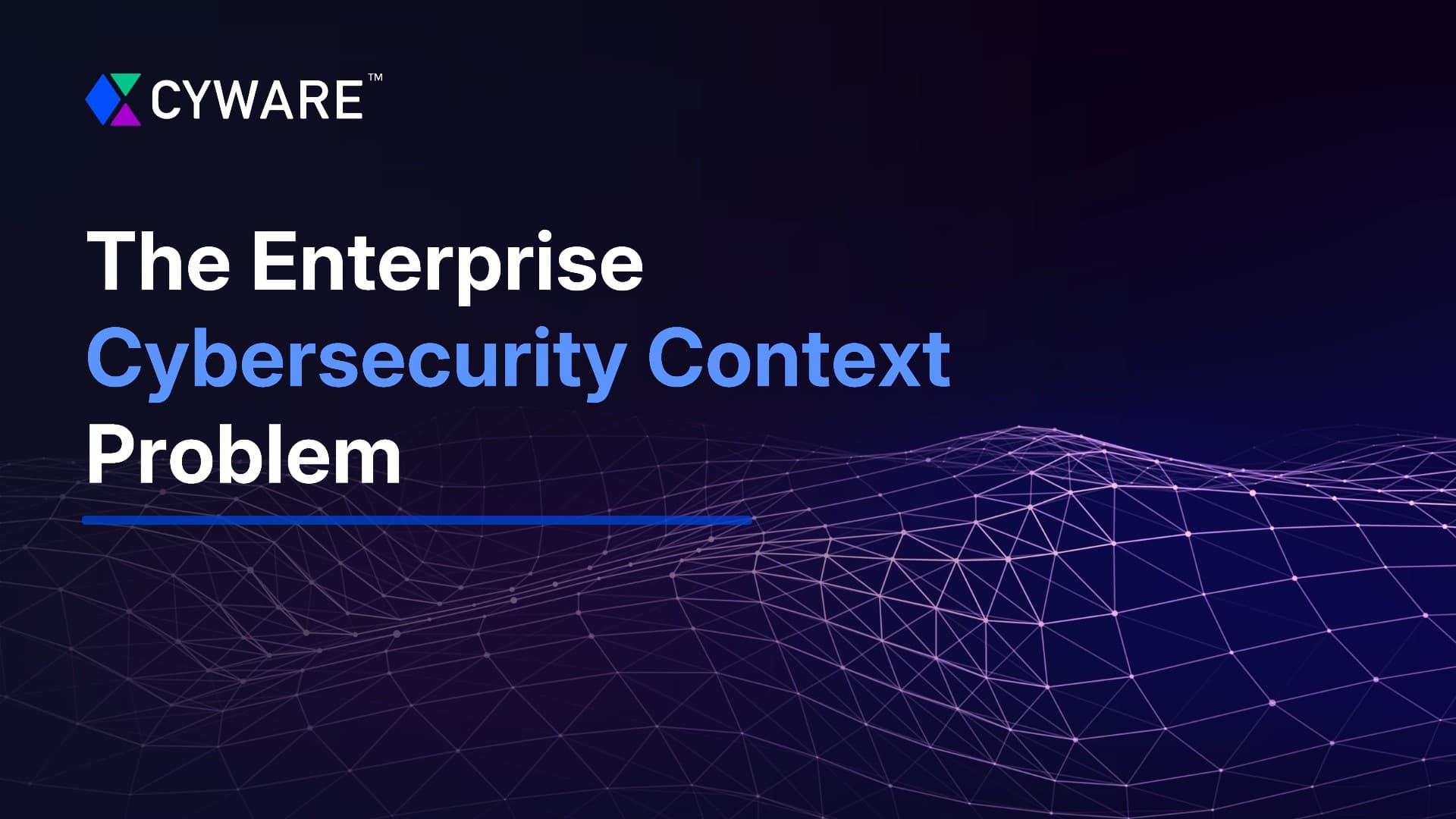 Enterprise Cybersecurity Context Overview - Context Problem